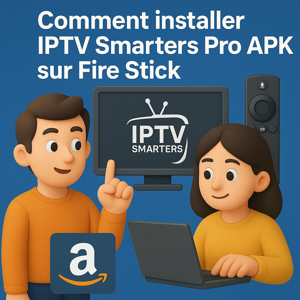 Comment installer IPTV Smarters Pro APK sur Fire Stick